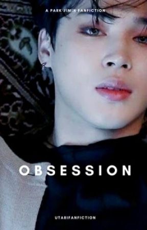 Obsession | pjm √ by Utarifanfiction