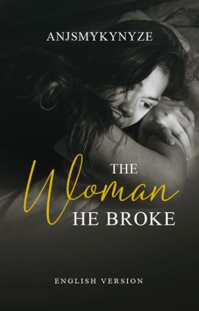 The Woman He Broke - English Version by AnjSmykynyze
