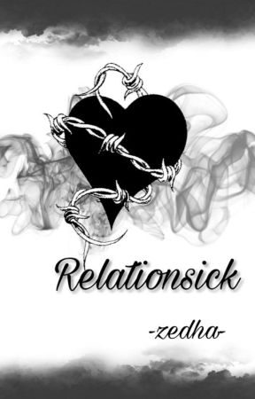 RELATIONSICK by ZahraHarun