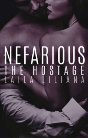 Nefarious: The Hostage (2) ✔️ by LailaLiliana