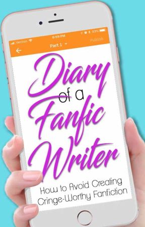 Diary of a Fanfic Writer (How to Avoid Creating Cringe-Worthy Fanfiction) by crstlbtrfly