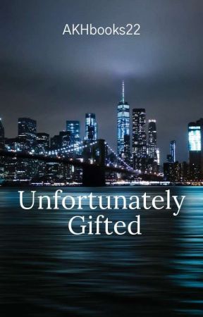 Unfortunately Gifted by AKHbooks22