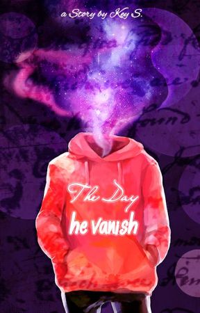 The Day He Vanish by PenyihirAgung
