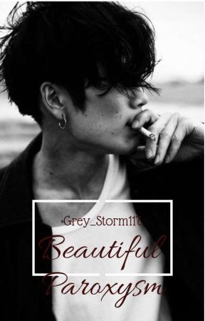 Beautiful Paroxysm by Grey_Storm117