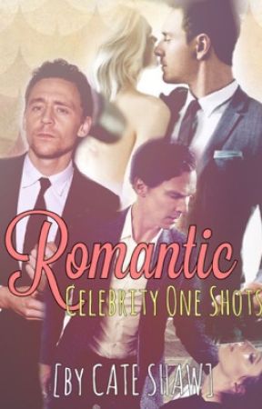 Romantic Celebrity One Shots by Bluebell84