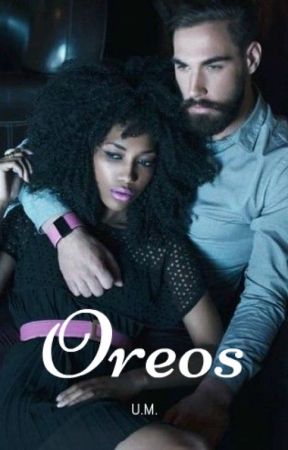 Oreos||BWWM by cocoapebbles
