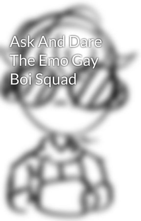 Ask And Dare The Emo Gay Boi Squad by Huntress_Pheonix