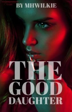 The Good Daughter by Mhwilkie