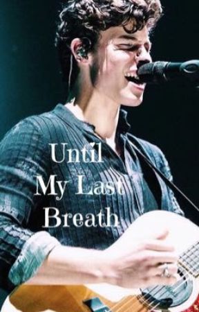 Until My Last Breath by mmonaa1000