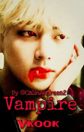 Vampire (Vkook)♡ by CalinAndreea2