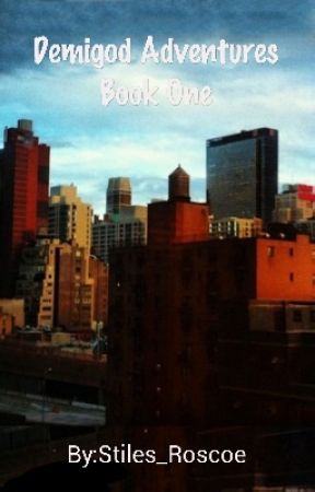 Demigod Adventures Book One by Stiles_Roscoe