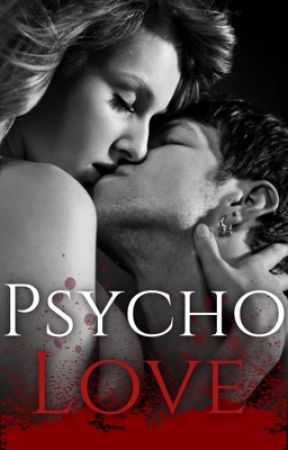 Psycho Love (On Hold) by anonymousteengirlxo
