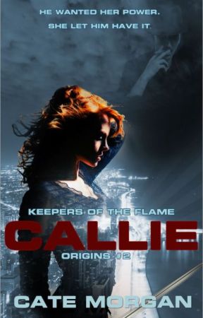Callie (Keepers of the Flame: Origins #2) by Cate_Morgan