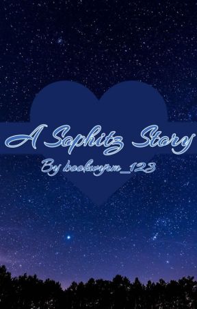 A Sophitz Story by BioluminesentFangirl
