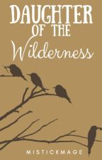 Daughter of the wilderness by MistickMage