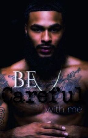 Be Careful with me ! by writerguru3164