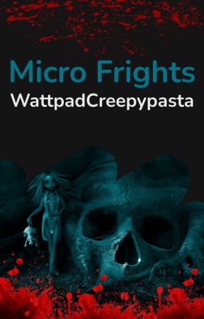 #MicroFrights by _creepy_pasta