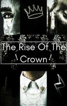 The Rise Of The Crown by The_cookies_lover