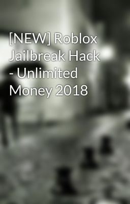 Unlimited Money Hack Roblox Jailbreak