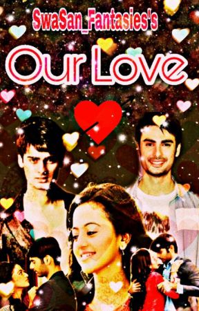 Our Love (Swasan) by SwaSan_fantasies