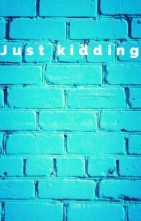 Just kidding by BlukittyGamerGirl