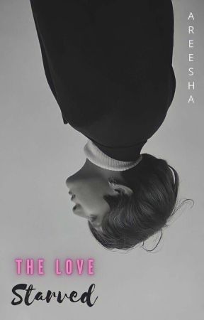 The Love-starved | Jeon Jungkook ✔ by Crazy_Exotic_Army