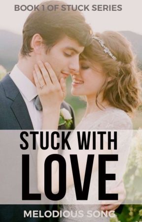 Stuck with Love (✔) by -melodious_song