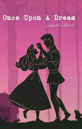 Once Upon A Dream by LauraGloria29