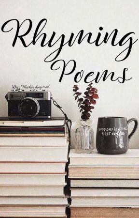 Rhyming Poems by mickaylagmail