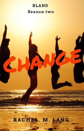 BLAND Season two Change by MangosandMangos