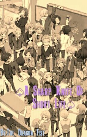 Bully!Hetalia x Bullied!Male!Pretty-Boy!Reader ♤A Sharp Knife Of A Short Life♤ by The_Dragon_Fist