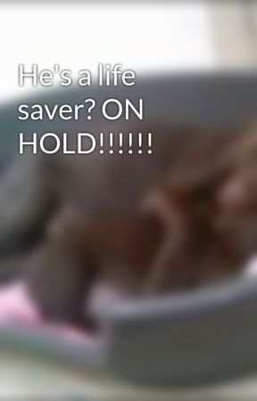 He's a life saver? ON HOLD!!!!!! by daniellexx
