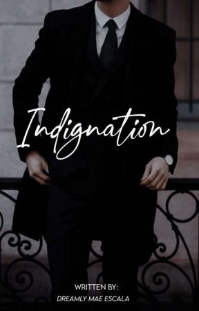 INDIGNATION by dreamlymaeromero