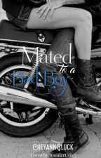 Mated to a Bad Boy by CheyannGluck