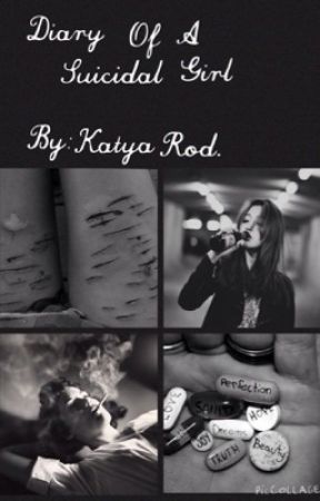 Diary of A Suicidal Girl by KatyaRodriguez3