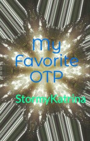 My Favorite OTP by StormyKatrina