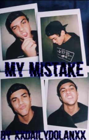 My Mistake //Ethan Dolan by xxdailydolanxx