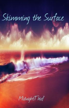 Skimming the Surface by midnightthief