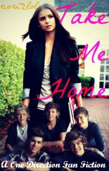 Take Me Home ~A One Direction Fan Fiction~ by cori2lol