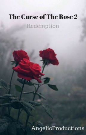 The Curse Of The Rose 2: Redemption by AngelicProductions