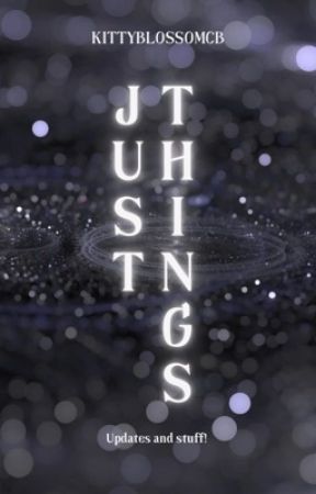 Just things. → Updates & Stuff by KittyBlossomCB