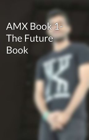 AMX Book 1- The Future Book by TheRedMaRK