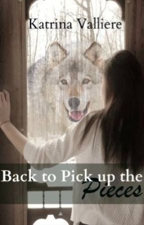 Back to pick up the pieces by katrinavalliere