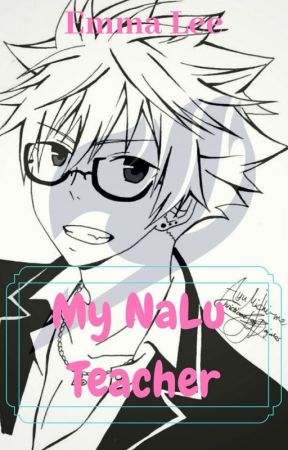 My NaLu Teacher AU (Natsu X Lucy) by Emily_Telltale