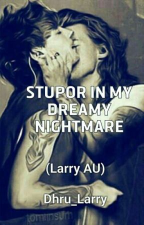 Stupor In My Dreamy Nightmare - CHAPTER 1: