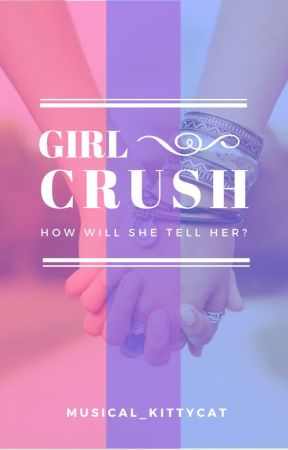 Girl Crush by musical_kittycat