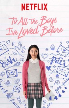 To All The Boys I've Loved Before by TheOfficailHolyWater
