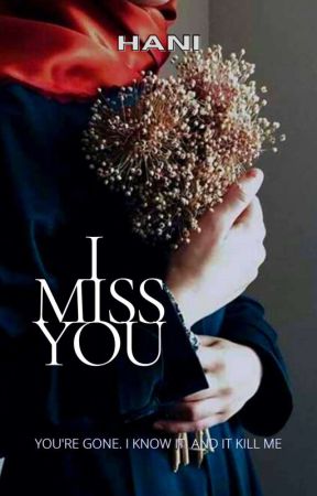 I Miss You | ✔ by NurHaniii