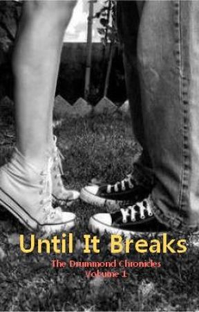Until It Breaks: The Drummond Chronicles Vol 1 by TNEvans