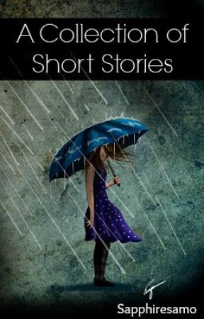 A Collection of Short Stories by Sapphiresamo